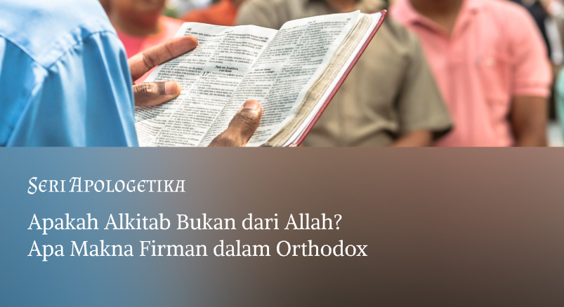Apakah Alkitab Bukan dari Allah? Apa Makna Firman dalam Orthodox